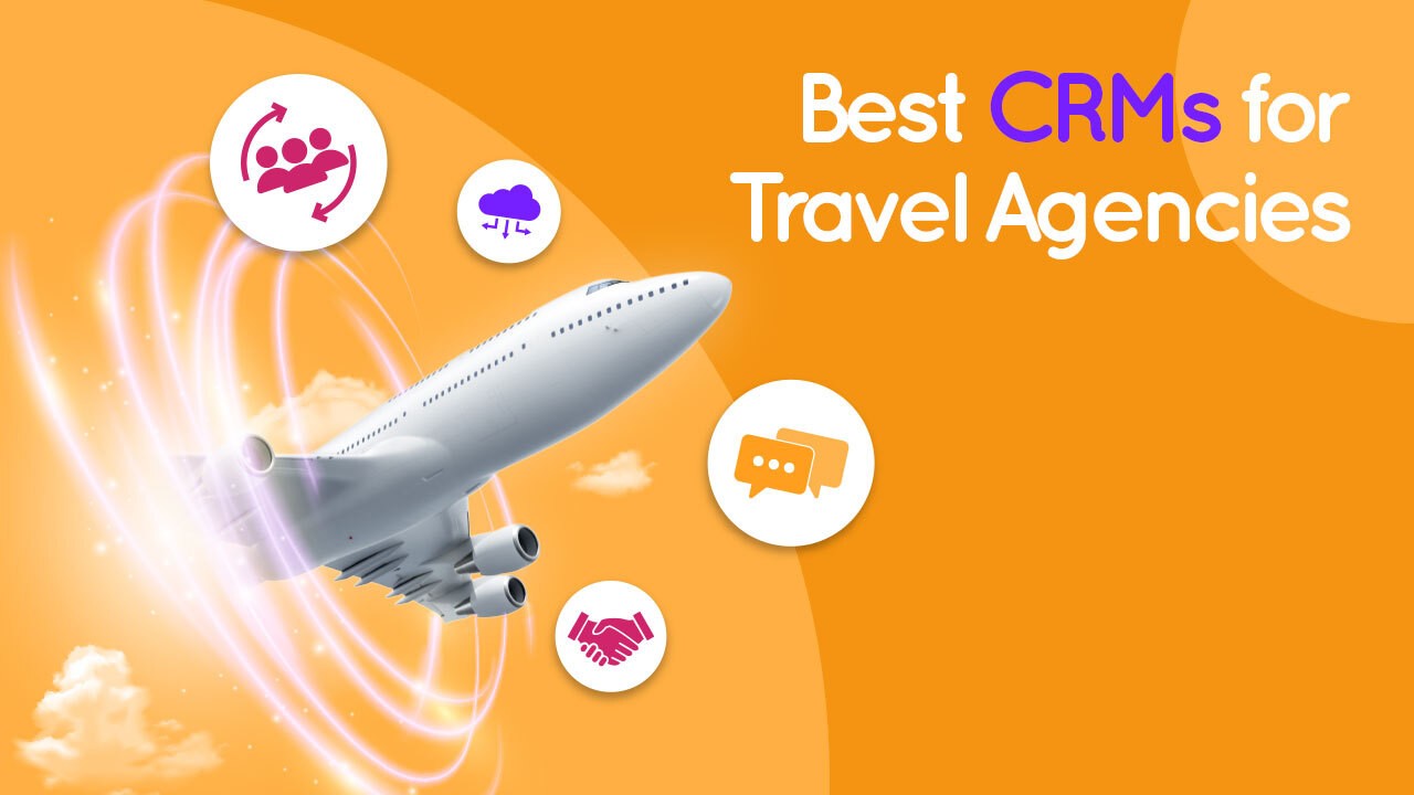 10 Best CRM Tools for Travel Agencies in 2023